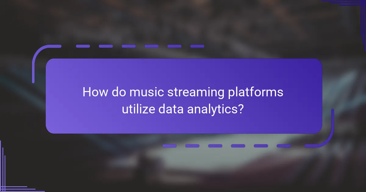 How do music streaming platforms utilize data analytics?