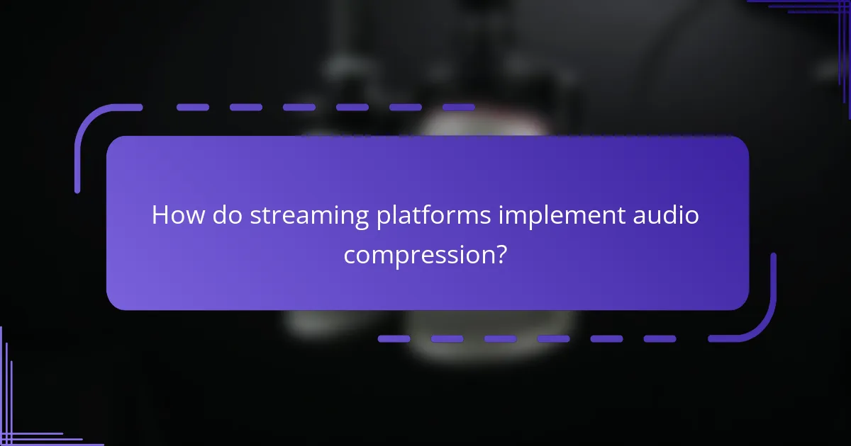 How do streaming platforms implement audio compression?