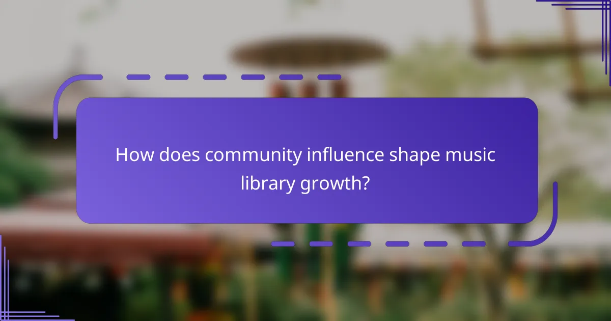 How does community influence shape music library growth?