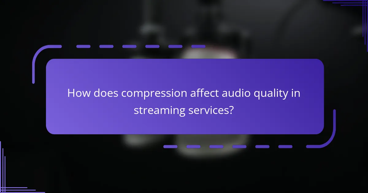 How does compression affect audio quality in streaming services?