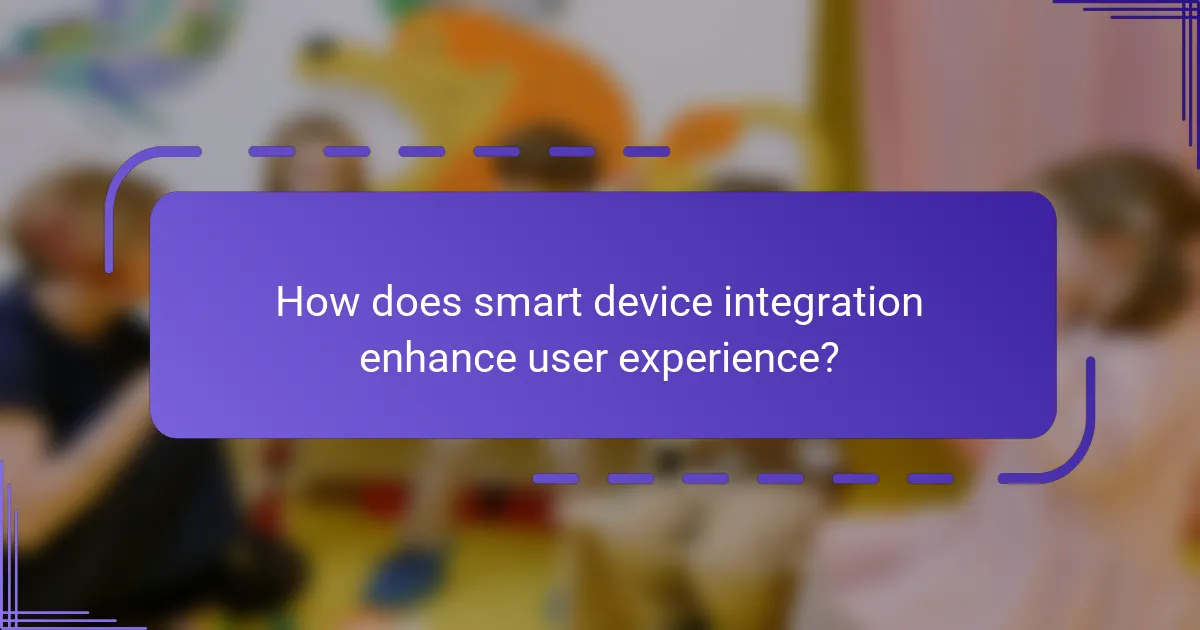 How does smart device integration enhance user experience?