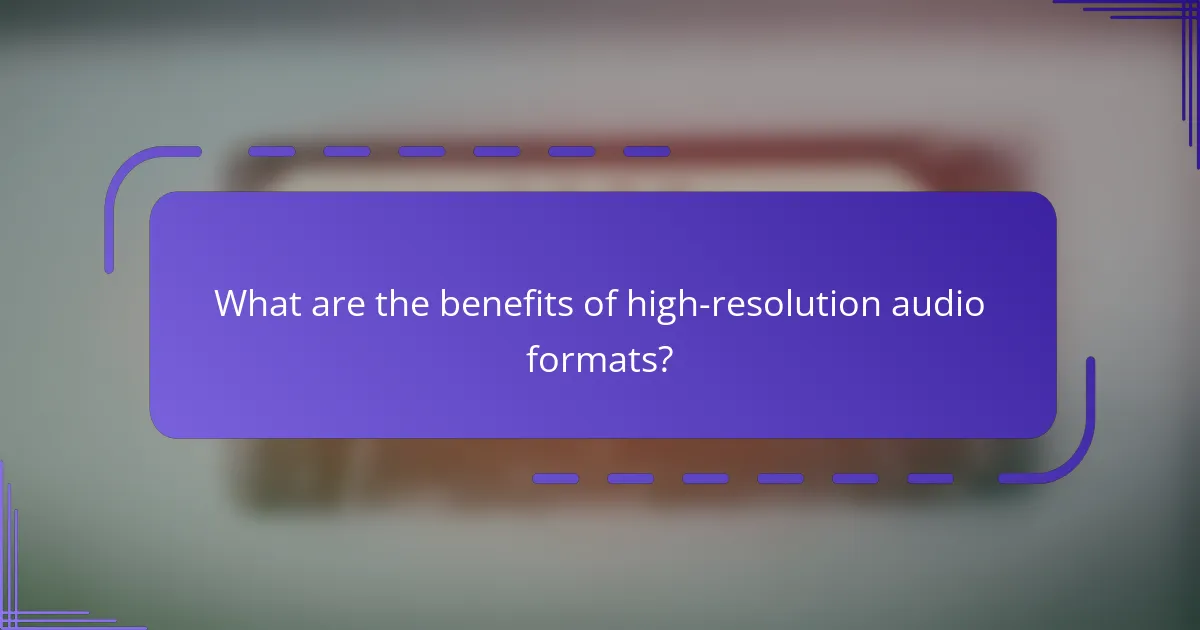 What are the benefits of high-resolution audio formats?