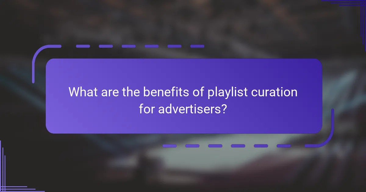 What are the benefits of playlist curation for advertisers?