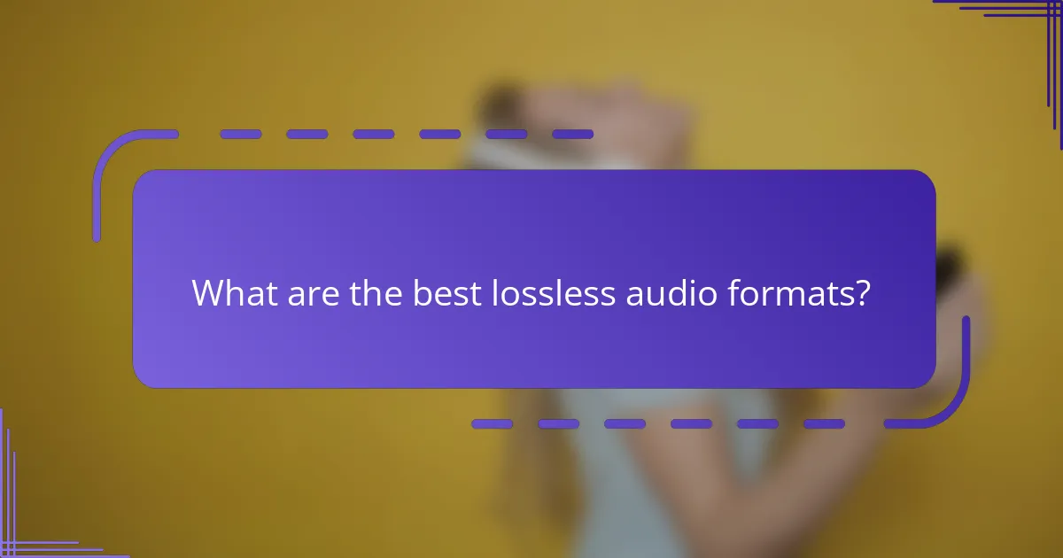 What are the best lossless audio formats?