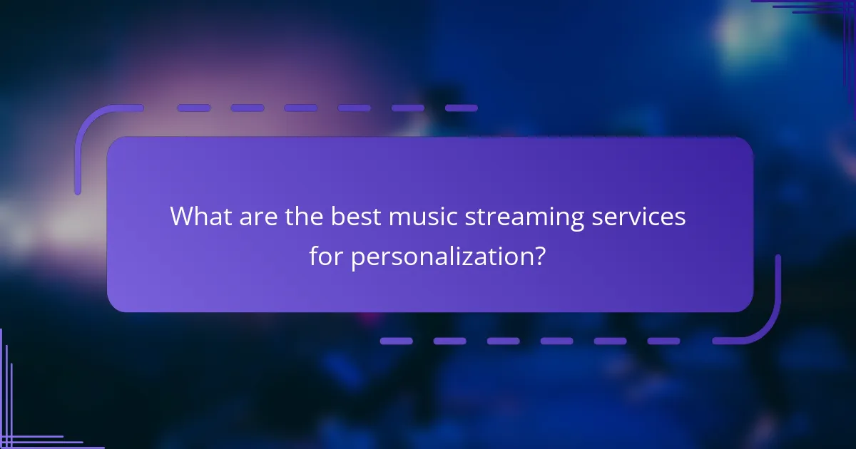 What are the best music streaming services for personalization?