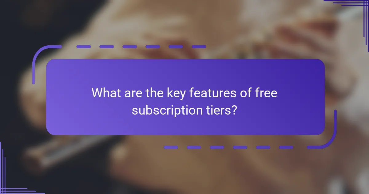 What are the key features of free subscription tiers?