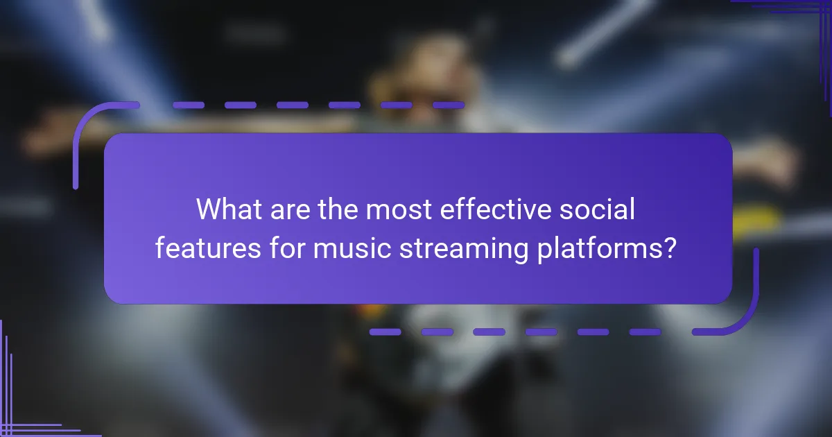 What are the most effective social features for music streaming platforms?