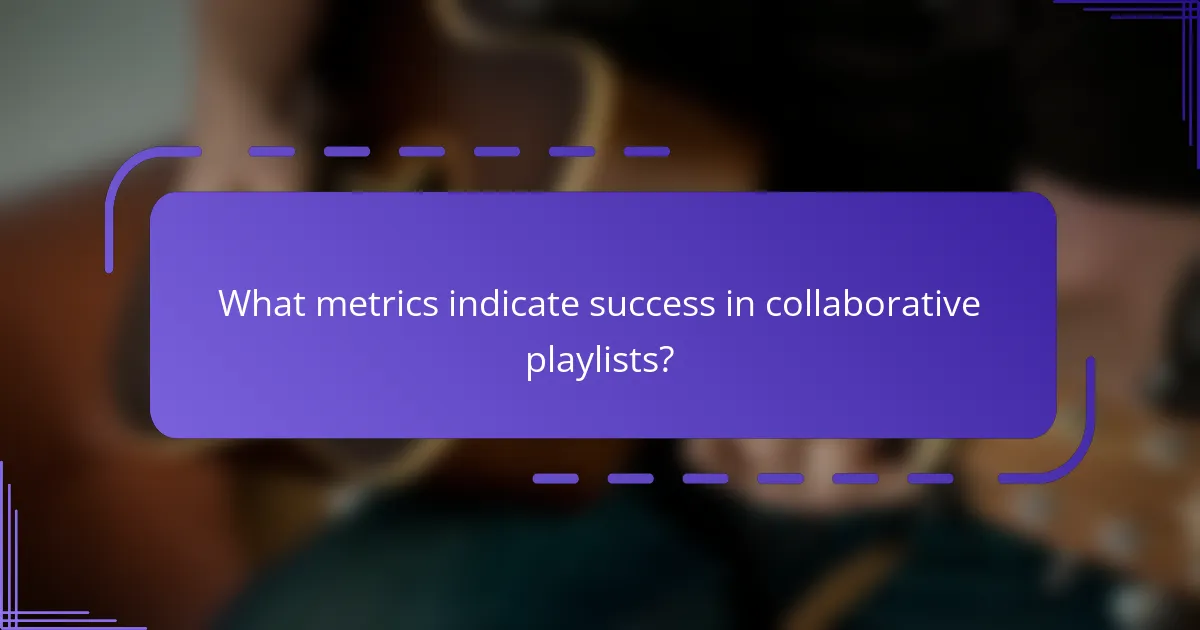 What metrics indicate success in collaborative playlists?