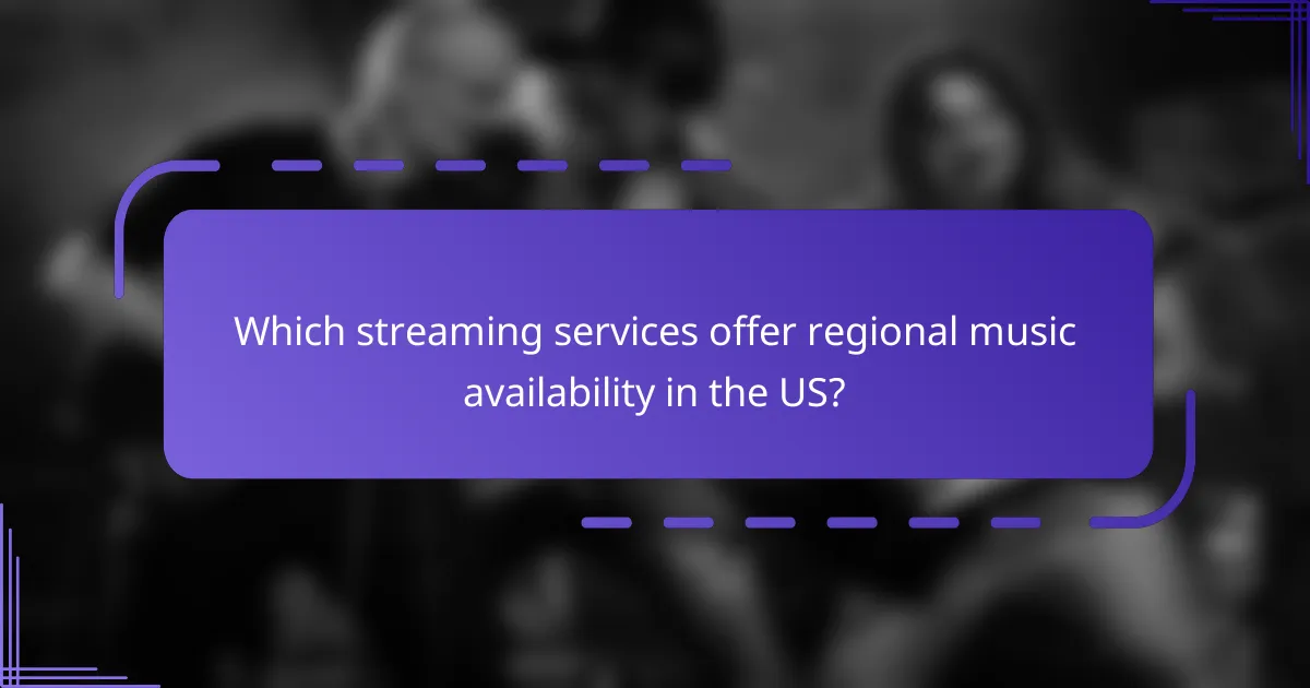 Which streaming services offer regional music availability in the US?